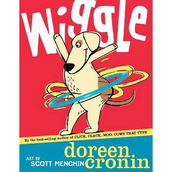 Wiggle - by  Doreen Cronin (Hardcover)