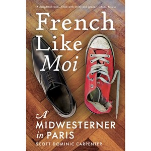 French Like Moi - by  Scott Dominic Carpenter (Hardcover) - 1 of 1