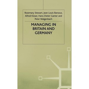 Managing in Britain and Germany - by  Jean-Louis Barsoux & Hans-Dieter Ganter & Alfred Kieser & Rosemary Stewart & Peter Walgenbach (Hardcover) - 1 of 1