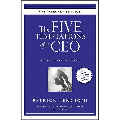 The Five Temptations of a CEO - (J-B Lencioni) by  Patrick M Lencioni (Hardcover)