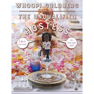 The Unqualified Hostess - by  Whoopi Goldberg (Hardcover)