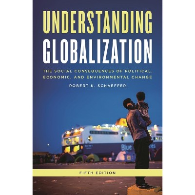 Understanding Globalization - 5th Edition by  Robert K Schaeffer (Paperback)