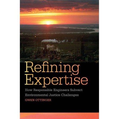 Refining Expertise - by  Gwen Ottinger (Paperback)