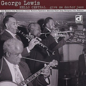 George Lewis - Hello Central Give Me Doctor Jazz (CD) - 1 of 1
