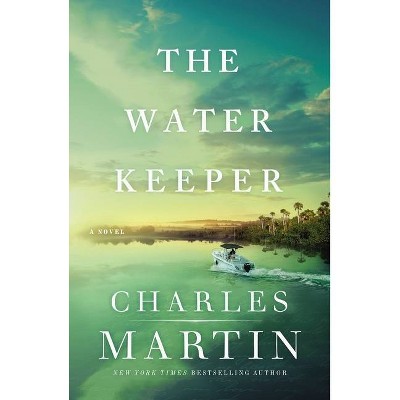 The Water Keeper - (A Murphy Shepherd Novel) by  Charles Martin (Paperback)