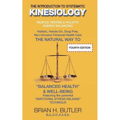 The Introduction to Systematic Kinesiology - by  Brian Henry Butler (Paperback)