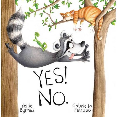 Yes! No. - by  Kellie Byrnes (Hardcover)