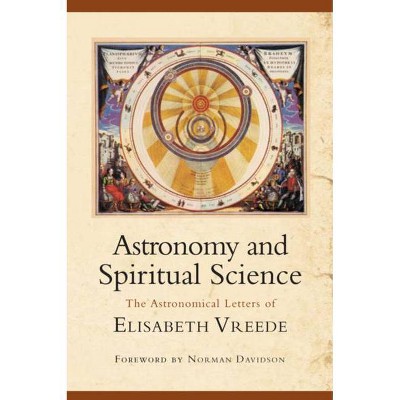 Astronomy and Spiritual Science - by  Elisabeth Vreede (Paperback)