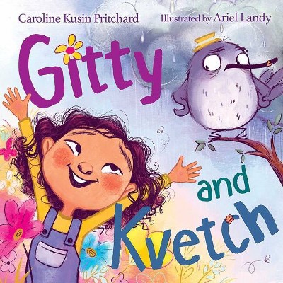 Gitty and Kvetch - by  Caroline Kusin Pritchard (Hardcover)