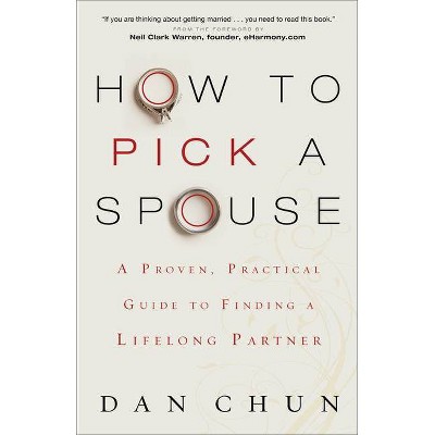 How to Pick a Spouse - by  Dan Chun (Paperback)