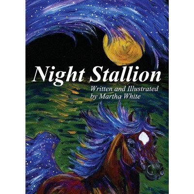 Night Stallion - by  Martha White (Hardcover)