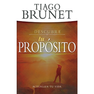 Descubre Tu Propósito - by  Tiago Brunet (Paperback)
