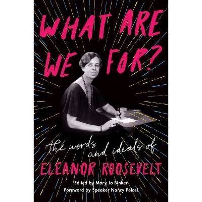 What Are We For? - by  Eleanor Roosevelt (Paperback)