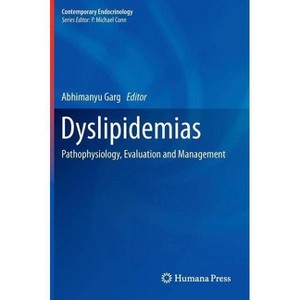 Dyslipidemias - (Contemporary Endocrinology) by  Abhimanyu Garg (Hardcover) - 1 of 1