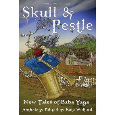 Skull and Pestle - by  Kate Forsyth & Lissa Sloan (Paperback)