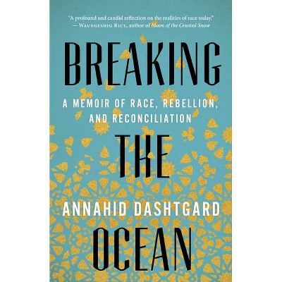 Breaking the Ocean - by  Annahid Dashtgard (Paperback)