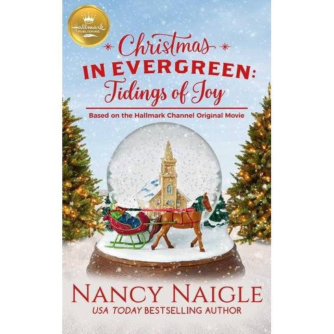 Christmas In Evergreen: Tidings Of Joy - By Nancy Naigle (paperback) : Target