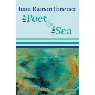 The Poet and the Sea - by  Juan Ramon Jimenez (Paperback)