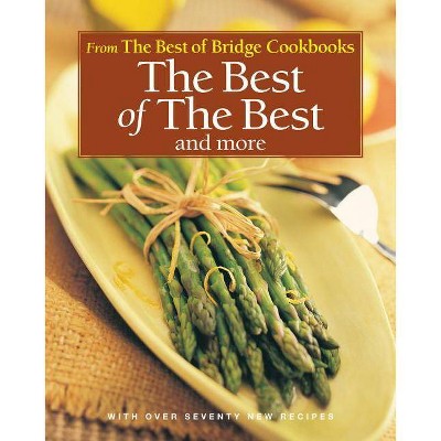 The Best of the Best and More - (Best of Bridge Cookbooks) (Hardcover)