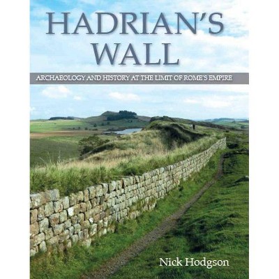  Hadrian's Wall - by  Nick Hodgson (Hardcover) 