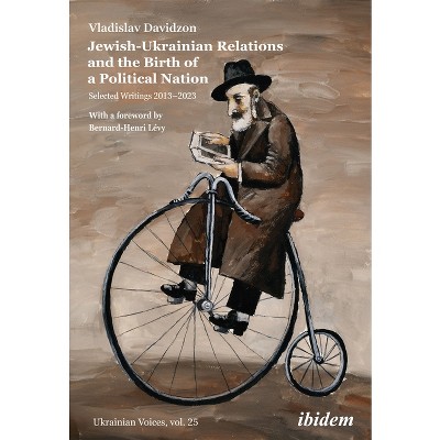 Jewish-Ukrainian Relations and the Birth of a Political Nation - (Ukrainian Voices) by  Vladislav Davidzon (Paperback)