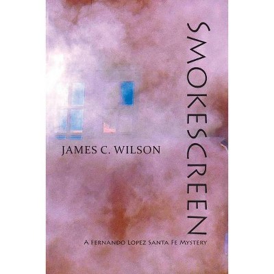 Smokescreen - by  James C Wilson (Paperback)