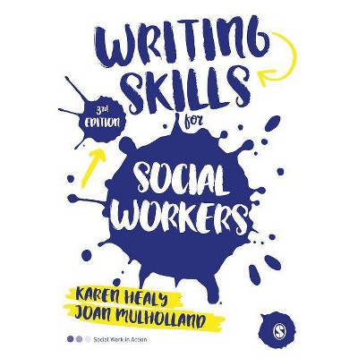 Writing Skills for Social Workers - (Social Work in Action) 3rd Edition by  Karen Healy & Joan Mulholland (Paperback)