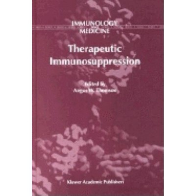 Therapeutic Immunosuppression - (Immunology and Medicine) by  Angus W Thomson (Hardcover)