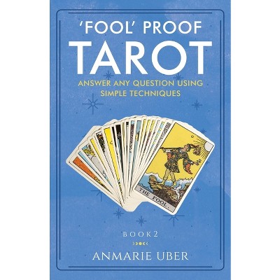 'Fool' Proof Tarot - by  Anmarie Uber (Paperback)