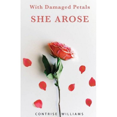 With Damaged Petals - by  Contrise Williams (Paperback)