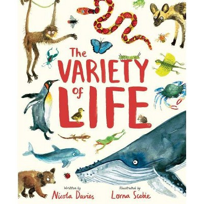 The Variety of Life - by  Nicola Davies (Hardcover)