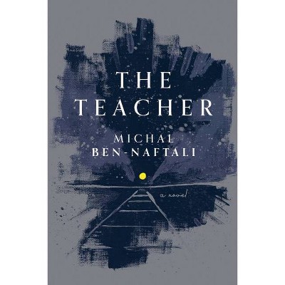 The Teacher - by  Michal Ben-Naftali (Paperback)