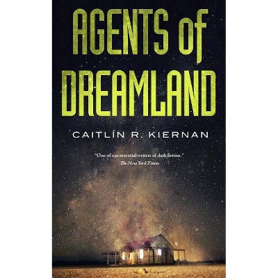 Agents of Dreamland - (Tinfoil Dossier) by  Caitlin R Kiernan (Paperback)