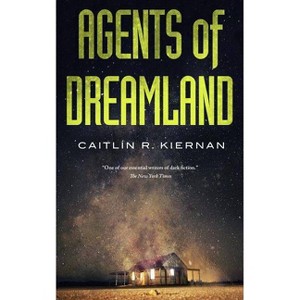 Agents of Dreamland - (Tinfoil Dossier) by  Caitlin R Kiernan (Paperback) - 1 of 1