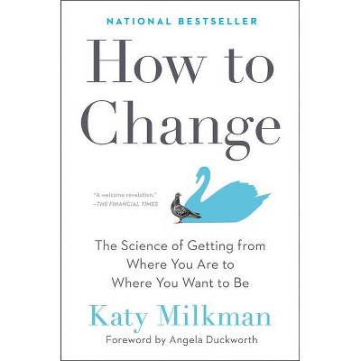 How to Change - by  Katy Milkman (Hardcover)