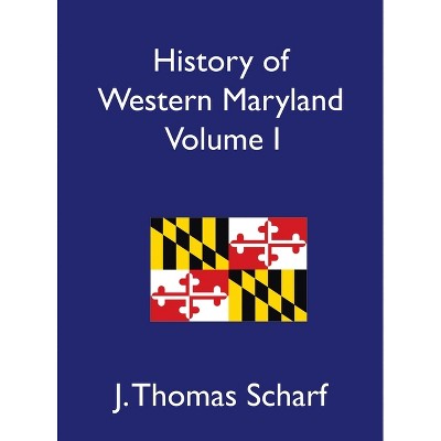 History of Western Maryland, Volume I - by J Thomas Scharf