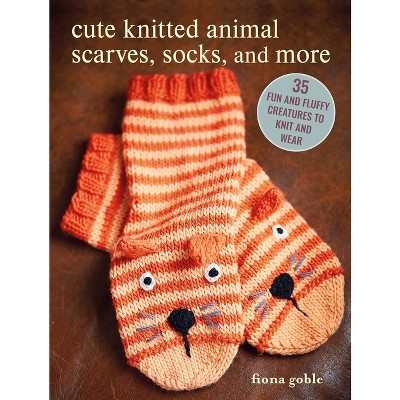 Cute Knitted Animal Scarves, Socks, and More - by  Fiona Goble (Paperback)