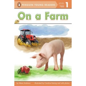 On a Farm - (Penguin Young Readers, Level 1) by  Alexa Andrews (Paperback) - 1 of 1