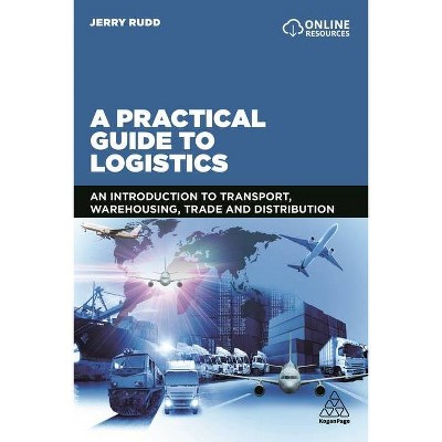 A Practical Guide to Logistics - by  Jerry Rudd (Paperback)