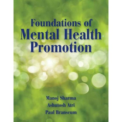 Foundations of Mental Health Promotion - by  Manoj Sharma & Ashutosh Atri & Paul Branscum (Paperback)