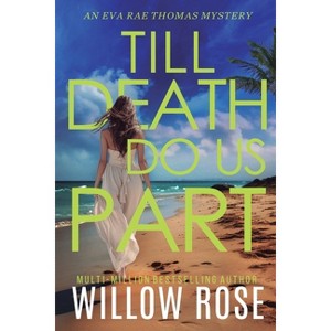 Till Death Do Us Part - (Eva Rae Thomas Mystery) by  Willow Rose (Paperback) - 1 of 1