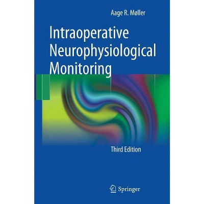 Intraoperative Neurophysiological Monitoring - 3rd Edition by  Aage R Møller (Hardcover)