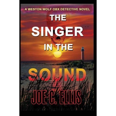 The Singer in the Sound - by  Joe C Ellis (Paperback)