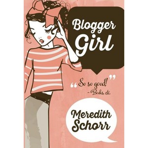 Blogger Girl - by  Meredith Schorr (Hardcover) - 1 of 1