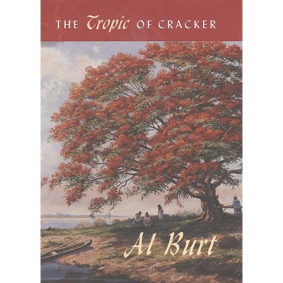The Tropic of Cracker - (Florida History and Culture) by  Al Burt (Paperback)
