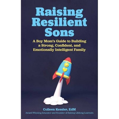 Raising Resilient Sons - by  Colleen Kessler (Paperback)