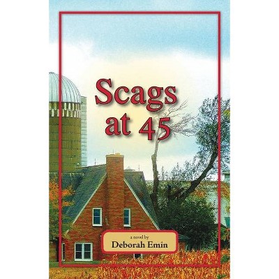 Scags at 45 - by  Deborah Emin (Paperback)