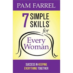 7 Simple Skills for Every Woman - by  Pam Farrel (Paperback) - 1 of 1
