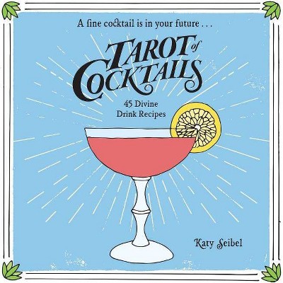 Tarot of Cocktails - by  Katy Seibel (Hardcover)