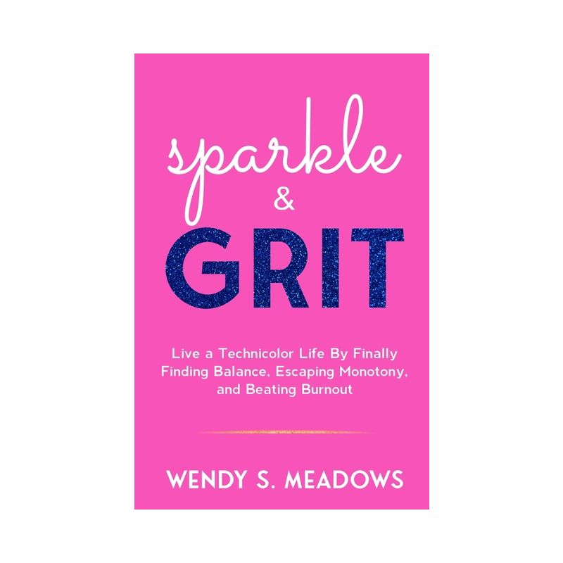 Sparkle & GRIT - by  Wendy S Meadows (Paperback), 1 of 2